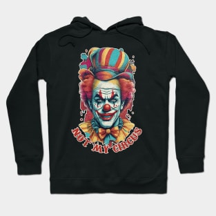 not my circus Hoodie